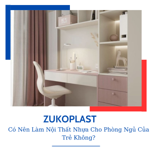 Có Nên Làm Nội Thất Nhựa Cho Phòng Ngủ Của Trẻ Không?